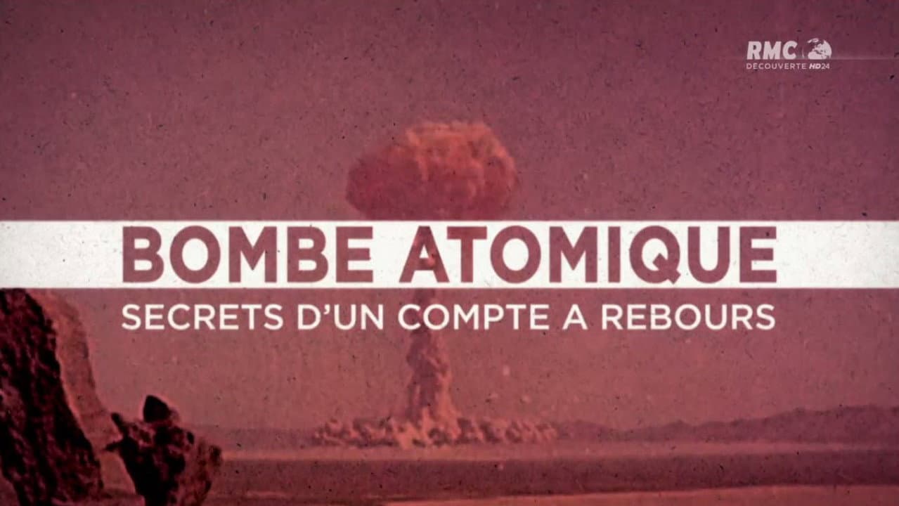 Bombe atomique : Les Secrets d'un compte à rebours