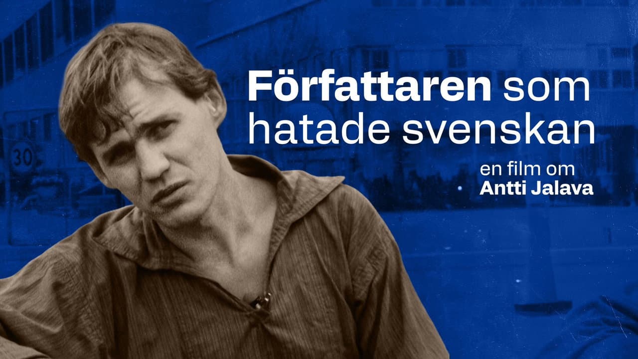 Författaren som hatade svenskan - En film om Antti Jalava