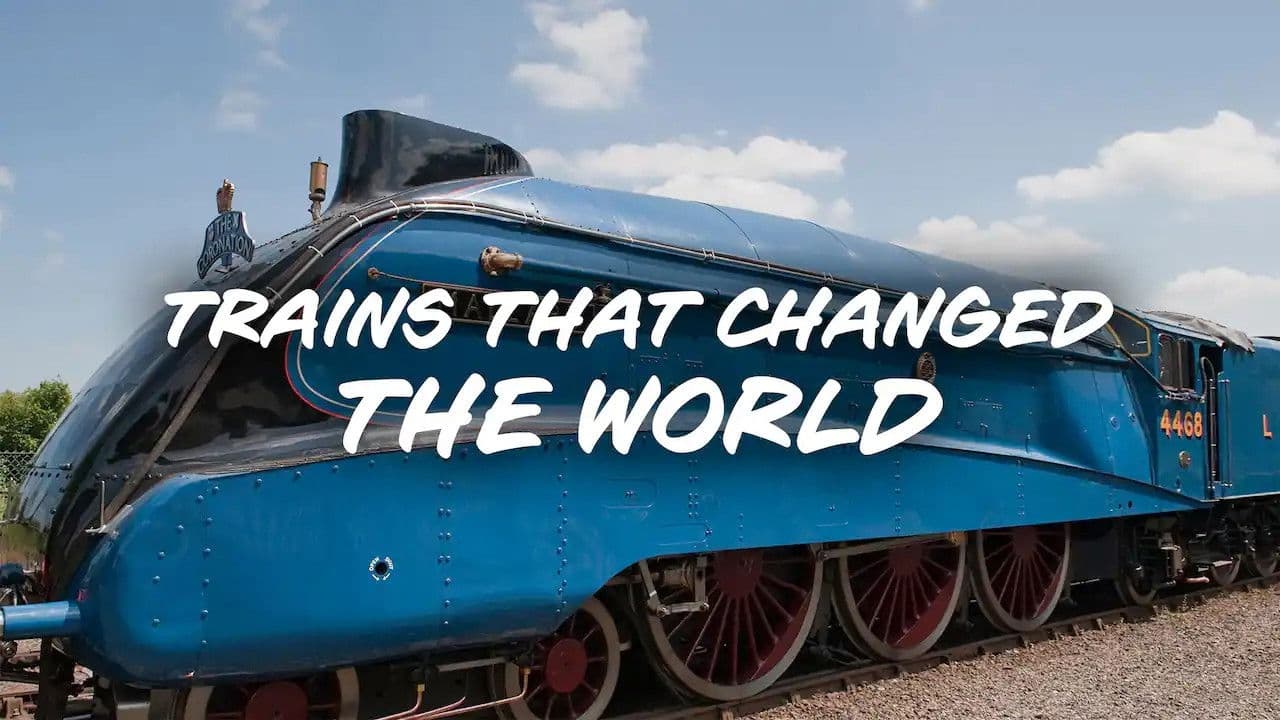 Trains That Changed the World