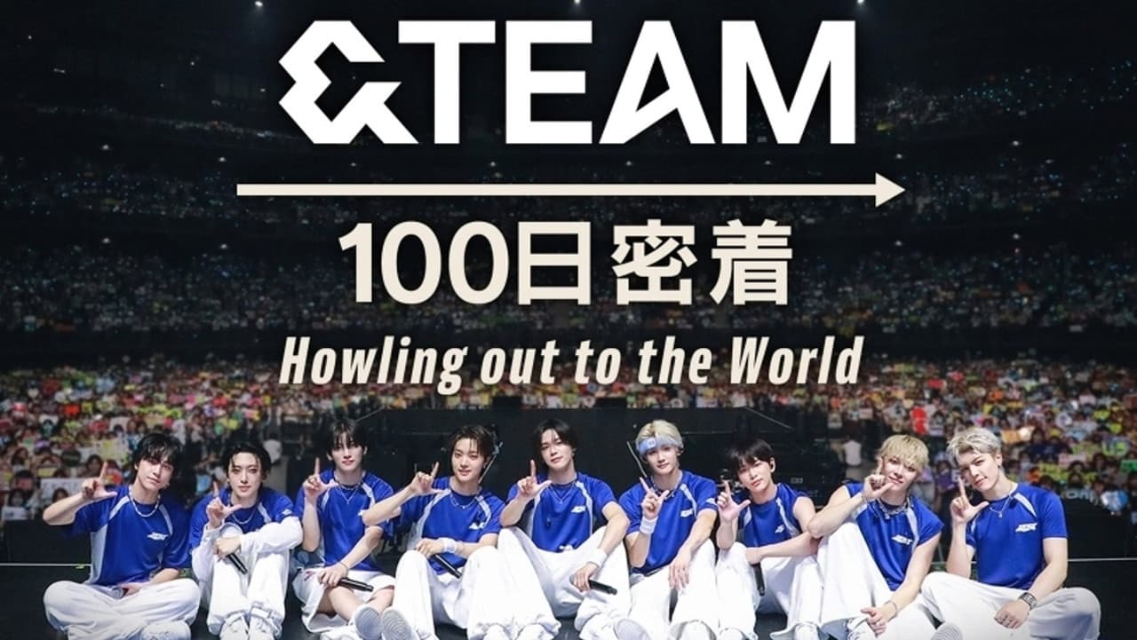 &TEAM 100日密着 ~Howling out to the World~