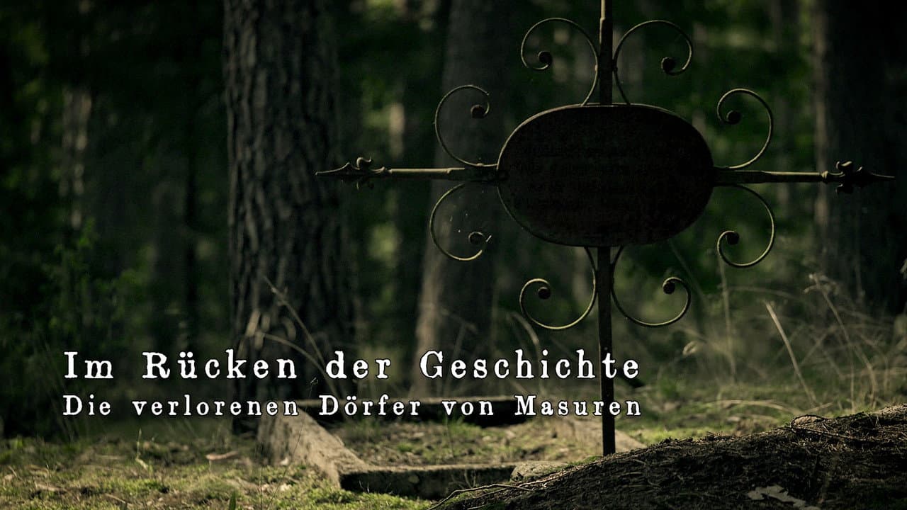 Im Rücken der Geschichte - Die verlorenen Dörfer von Masuren