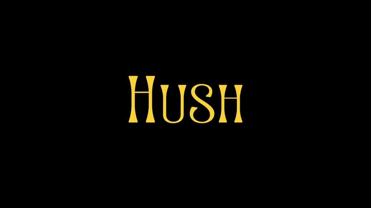 Hush