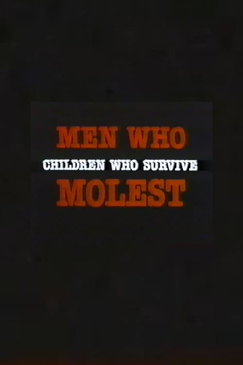 Men Who Molest: Children Who Survive