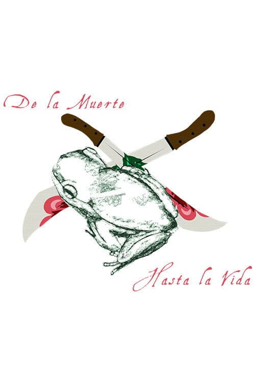 De La Muerte, Hasta La Vida