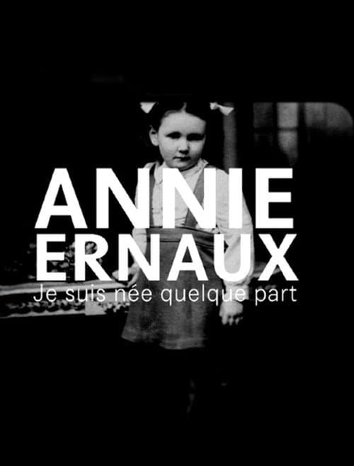 Annie Ernaux, je suis née quelque part
