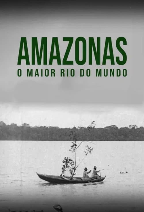 Amazonas, o Maior Rio do Mundo