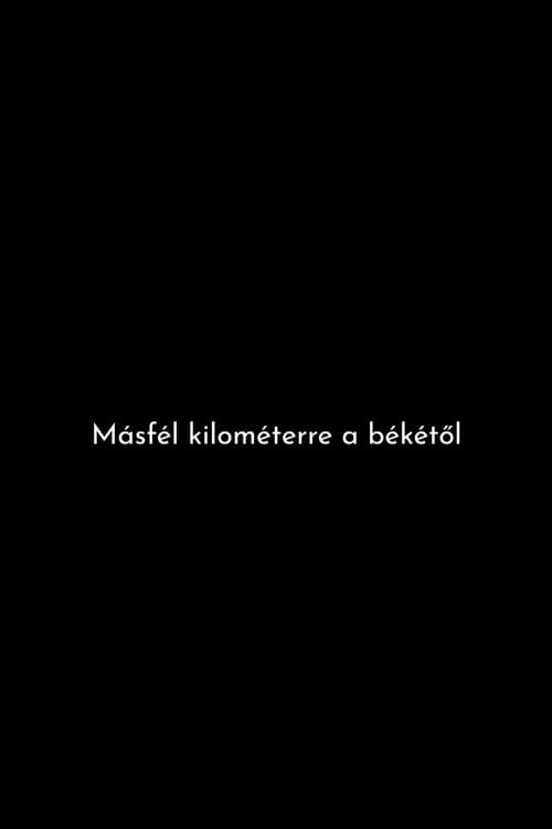 Másfél kilométerre a békétől