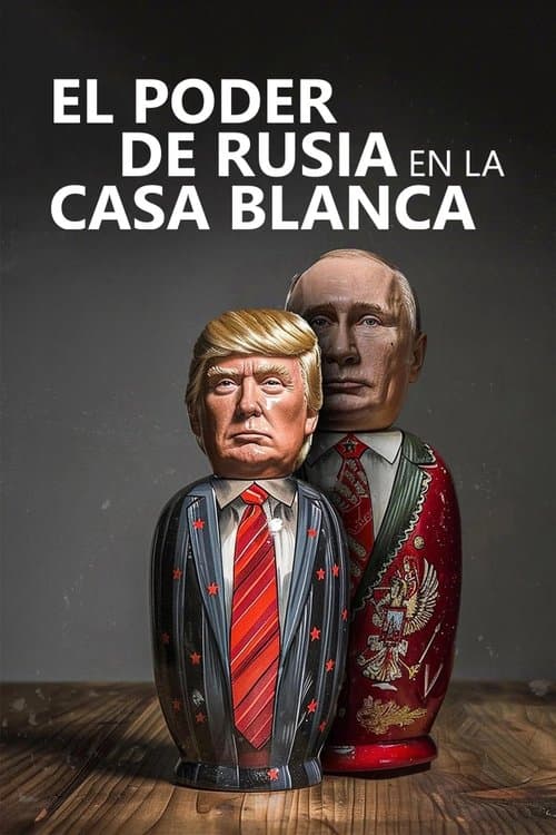 El poder de Rusia en la Casa Blanca
