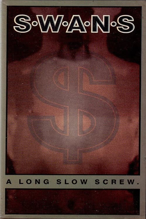 Swans: A Long Slow Screw.