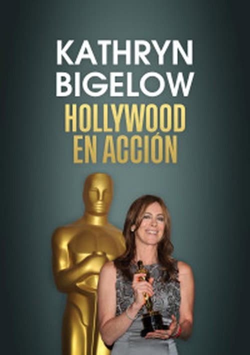 Kathryn Bigelow: Hollywood en acción