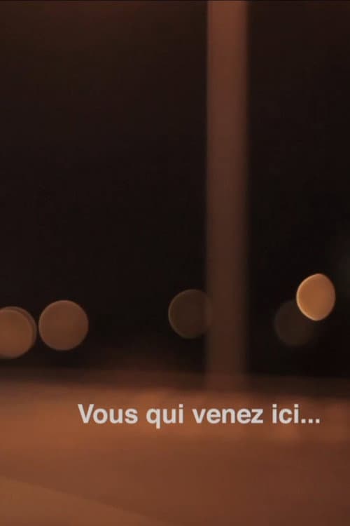 Vous Qui Venez Ici...