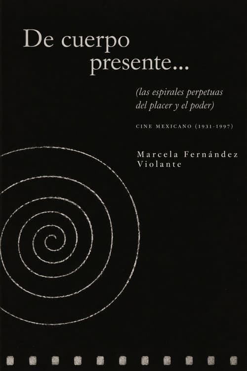 De cuerpo presente (Las espirales perpetuas del placer y el poder)