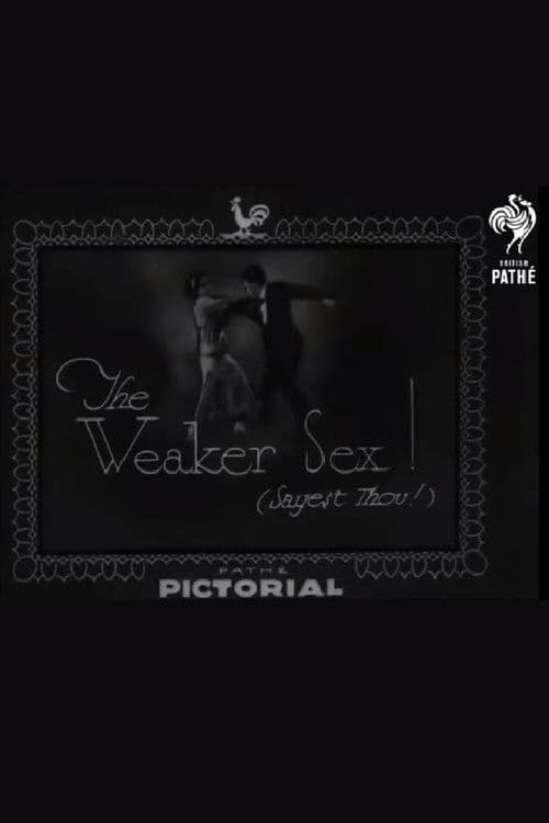 The Weaker Sex! (Sayest Thou!)