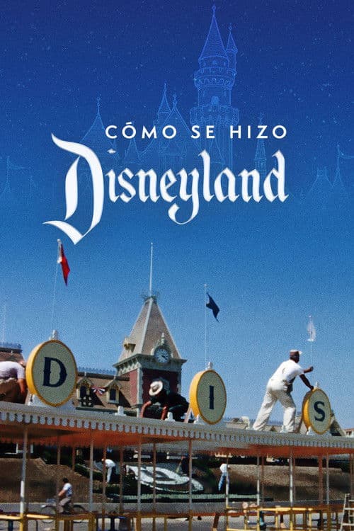 Cómo se hizo Disneyland