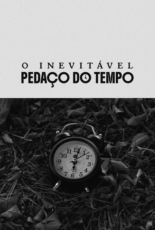 O Inevitável Pedaço do Tempo