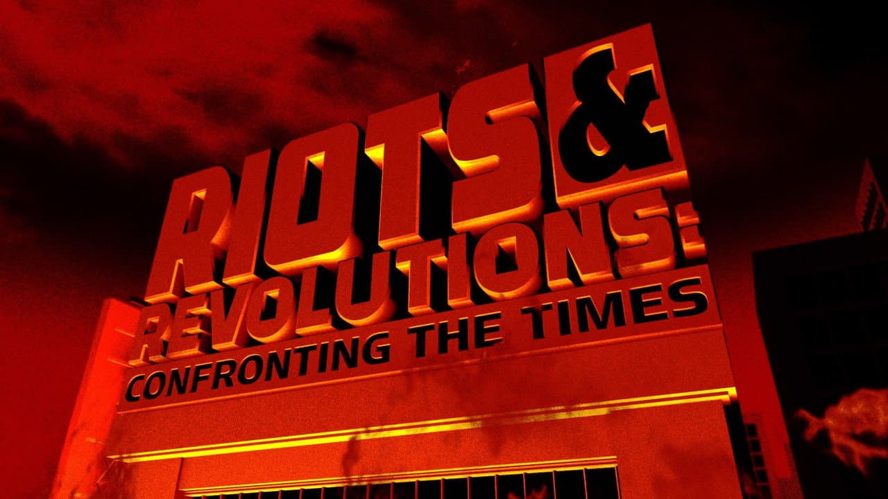Riots & Revolutions: Confronting the Times